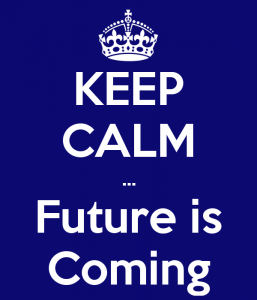 keep calm - future is coming